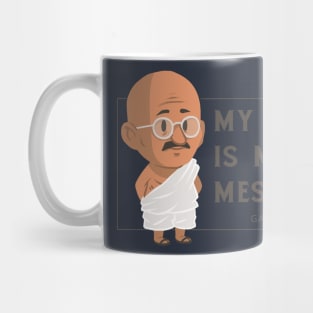 my life is my massage mahatma gandhi quotes Mug